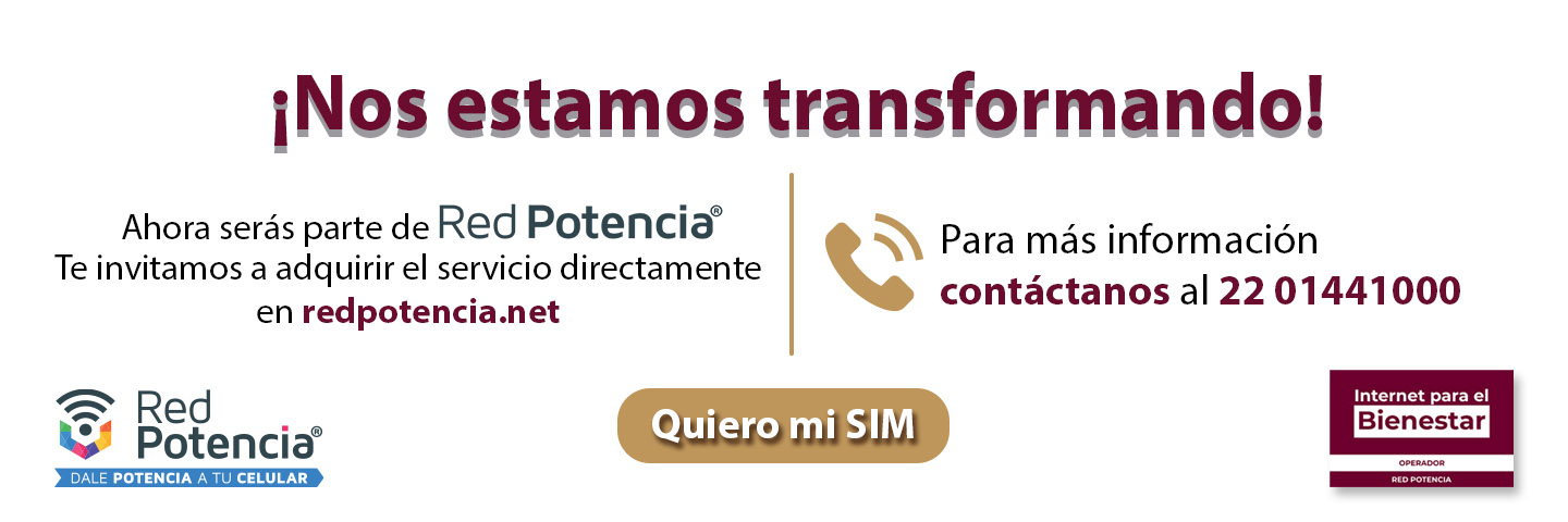 ¡Nos estamos transformando! Ahora serás parte de Red Potencia. Adquiere tu SIM en redpotencia.net o llama al 22 01441000